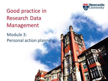 Good practice in Research Data Management Module 3: Personal action planning.
