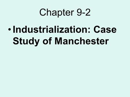Chapter 9-2 Industrialization: Case Study of Manchester.