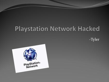 -Tyler. Social/Ethical Concern Security -Sony’s Playstation Network (PSN) hacked in April 2011 -Hacker gained access to personal information -May have.