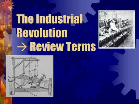 The Industrial Revolution  Review Terms. Agricultural Revolution Cottage Industry Industrial Revolution Why England? Textiles Evolution of power sources.
