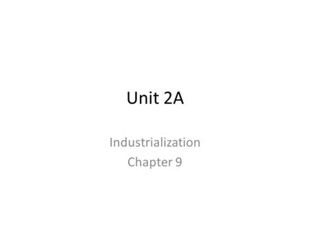 Unit 2A Industrialization Chapter 9. The Agricultural Revolution Mechanization Enclosure New crops More yield End of feudal system.
