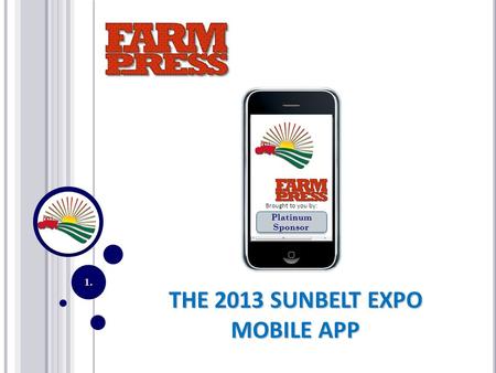 THE 2013 SUNBELT EXPO MOBILE APP 1. Brought to you by: Platinum Sponsor.