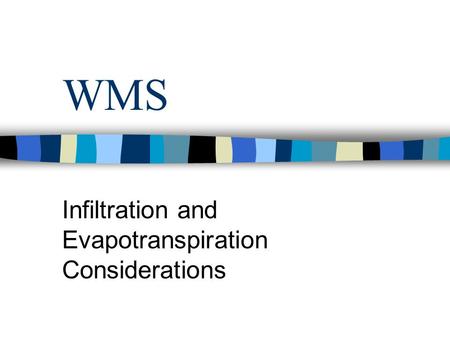 WMS Infiltration and Evapotranspiration Considerations.