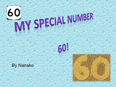 My special number 60! By Nanako.