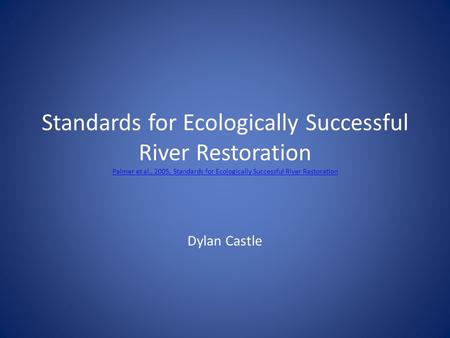 Standards for Ecologically Successful River Restoration Palmer et al., 2005, Standards for Ecologically Successful River Restoration Palmer et al., 2005,