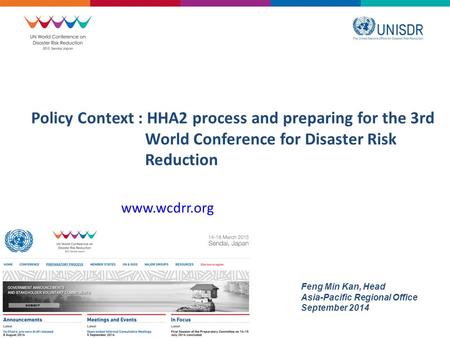 Policy Context : HHA2 process and preparing for the 3rd World Conference for Disaster Risk Reduction www.wcdrr.org Feng Min Kan, Head Asia-Pacific Regional.