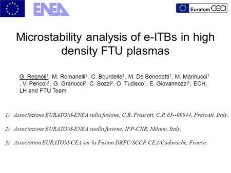 Microstability analysis of e-ITBs in high density FTU plasmas 1)Associazione EURATOM-ENEA sulla fusione, C.R. Frascati, C.P. 65--00044, Frascati, Italy.