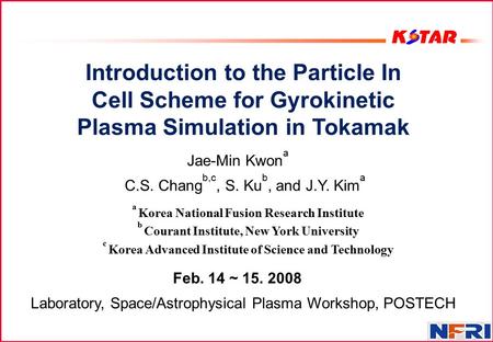 Introduction to the Particle In Cell Scheme for Gyrokinetic Plasma Simulation in Tokamak a Korea National Fusion Research Institute b Courant Institute,