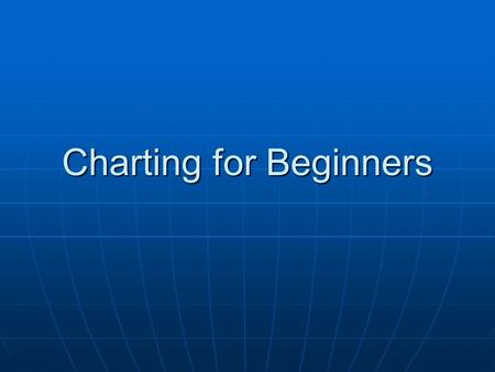 Charting for Beginners. Essential Questions… How do you use a compass? How do you use a compass? How do you use the tools while charting? How do you use.