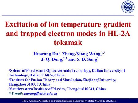 Excitation of ion temperature gradient and trapped electron modes in HL-2A tokamak The 3 th Annual Workshop on Fusion Simulation and Theory, Hefei, March.