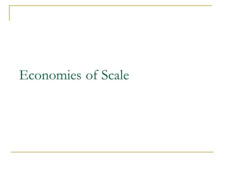 Economies of Scale. The advantages of large scale production that result in lower unit (average) costs (cost per unit) AC = TC / Q Economies of scale.