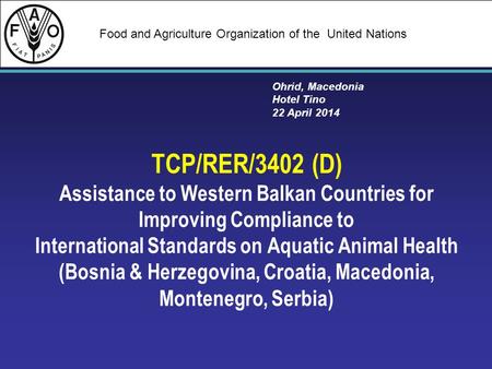 Food and Agriculture Organization of the United Nations TCP/RER/3402 (D) Assistance to Western Balkan Countries for Improving Compliance to International.