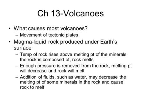 Ch 13-Volcanoes What causes most volcanoes?
