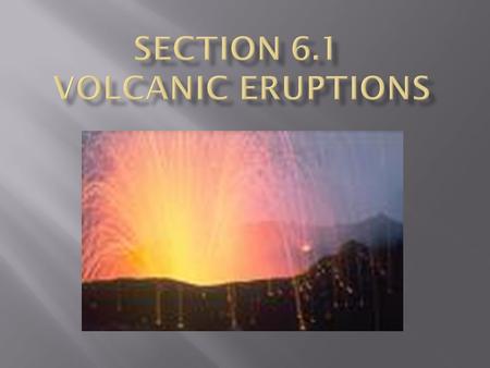  Volcanoes  Areas of Earth’s surface through which magma & volcanic gas passes  Creative Forces  forming fertile farmland & large mountains  Destructive.