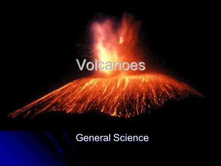 Volcanoes General Science. What is a Volcano a crack in the earth's crust through which molten lava and gases erupt a crack in the earth's crust through.
