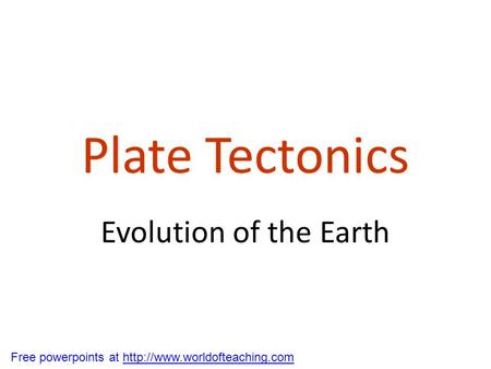 Plate Tectonics Evolution of the Earth