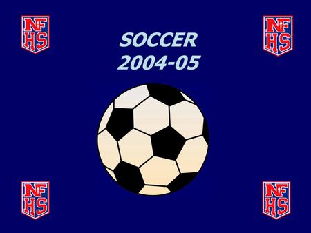 SOCCER 2004-05. Goal Post Padding Rule 1-4-1 Commercially Manufactured Material Color? One Inch Thick or Less Minimum of 72 Inches High Manufacturer’s.