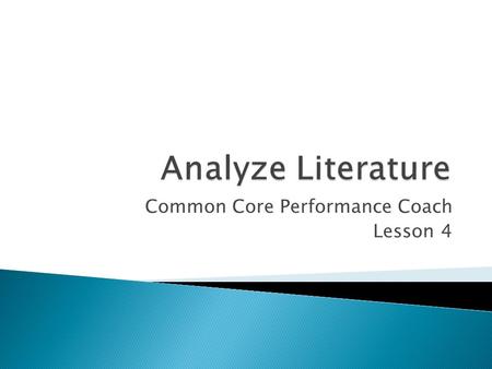 Common Core Performance Coach Lesson 4.  One way to analyze literature is to think about how a particular story is like or unlike another one you know.