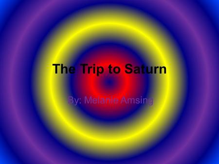 The Trip to Saturn By: Melanie Amsing. Introduction I remember a time when my friend had a story to tell. I will tell you the story. The story takes place.