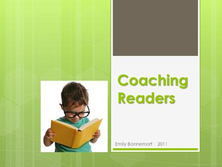 Coaching Readers Emily Bonnemort 2011. Coaching Readers Prompts for Guided Reading.