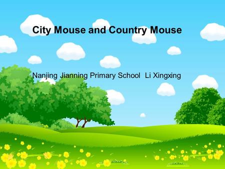 Nanjing Jianning Primary School Li Xingxing City Mouse and Country Mouse.