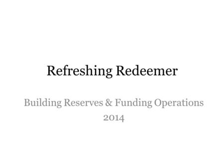 Refreshing Redeemer Building Reserves & Funding Operations 2014.