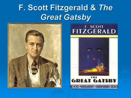 F. Scott Fitzgerald & The Great Gatsby. The Roaring 20 ’ s  The 20 ’ s are also referred to as “ The Jazz Age, ” a term coined by F. Scott Fitzgerald.