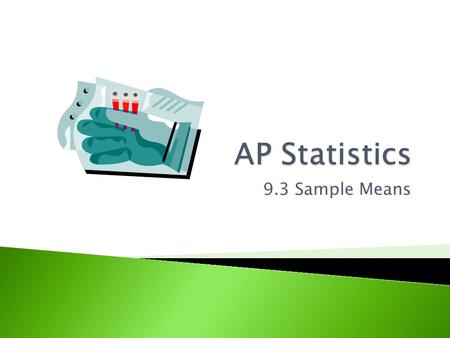 AP Statistics 9.3 Sample Means.