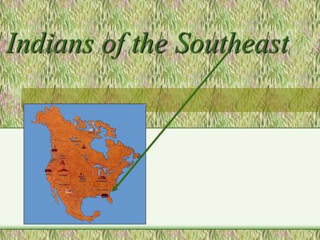 Indians of the Southeast. Their Area The southeast is a land of mountains, rivers and forests in the northern area.