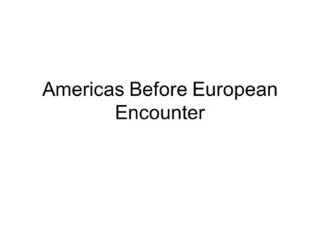 Americas Before European Encounter