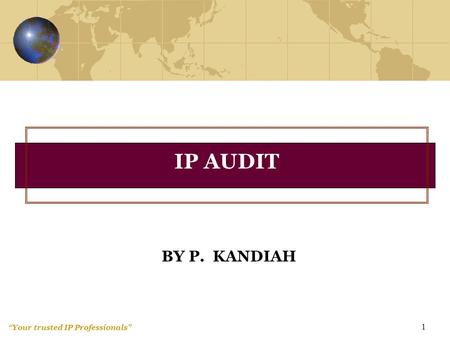“Your trusted IP Professionals” 1 BY P. KANDIAH IP AUDIT.