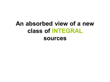 An absorbed view of a new class of INTEGRAL sources.