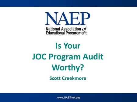 Www.NAEPnet.org Is Your JOC Program Audit Worthy? z Scott Creekmore.