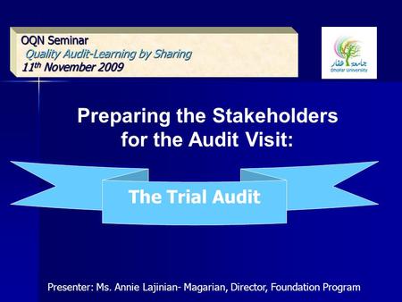 OQN Seminar Quality Audit-Learning by Sharing Quality Audit-Learning by Sharing 11 th November 2009 Preparing the Stakeholders for the Audit Visit: The.
