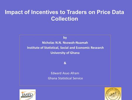 © 2008 Mobile Telephone Networks. All rights reserved. Impact of Incentives to Traders on Price Data Collection by Nicholas N.N. Nsowah-Nuamah Institute.
