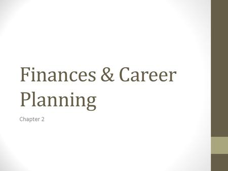Finances & Career Planning Chapter 2. Choosing a Career (2.1) Job – work that you mainly do for money Career – commitment to work in a field that you.