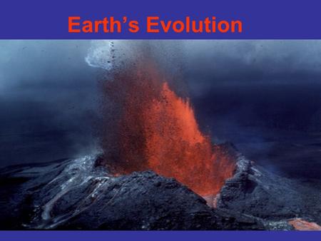 Earth’s Evolution. The Lithosphere The Lithosphere is divided into several large plates. Convection currents in the asthenosphere move the plates.