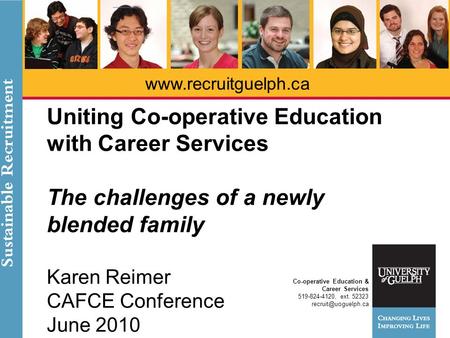 Co-operative Education & Career Services 519-824-4120, ext. 52323 Uniting Co-operative Education with Career Services.