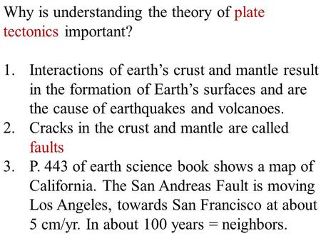 Why is understanding the theory of plate tectonics important? 1.Interactions of earth’s crust and mantle result in the formation of Earth’s surfaces and.