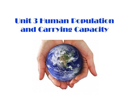 Unit 3 Human Population and Carrying Capacity. Population Dynamics is the study of how populations change in size, density and age distribution. Size-