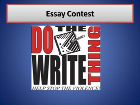 Essay Contest. What is it? The “Do the Write Thing” essay challenge is an initiative of the National Campaign to Stop Violence, a coalition of institutions,