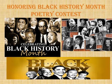 Honoring BLACK HISTORY Month POETRY CONTEST. Suggested links to Selma videos https://www.youtube.com/watch?v=aODXzux3h sghttps://www.youtube.com/watch?v=aODXzux3h.