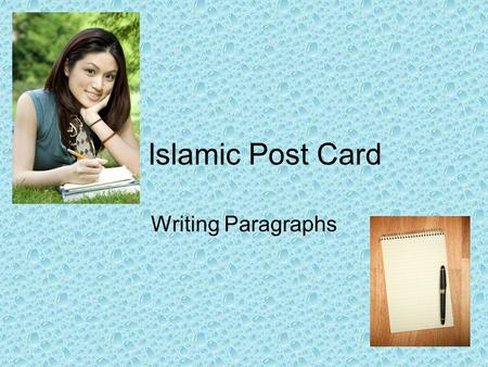 Islamic Post Card Writing Paragraphs. Please take out the following A pencil 3 sheets of 3-ring binder paper Neatly write your heading on one sheet of.