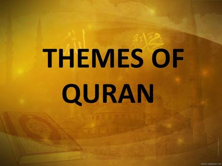 THEMES OF QURAN. Allah in Himself Allah in Himself (Person)  The Holy Quran describes and elaborates details about the person of Allah.  Usually certain.