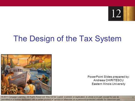 PowerPoint Slides prepared by: Andreea CHIRITESCU Eastern Illinois University The Design of the Tax System 1 © 2011 Cengage Learning. All Rights Reserved.
