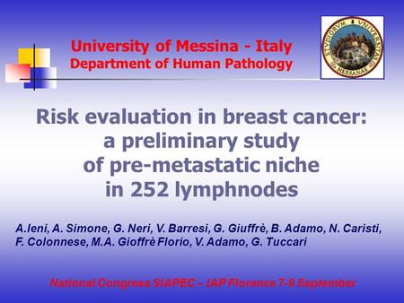 Risk evaluation in breast cancer: a preliminary study of pre-metastatic niche in 252 lymphnodes A.Ieni, A. Simone, G. Neri, V. Barresi, G. Giuffrè, B.