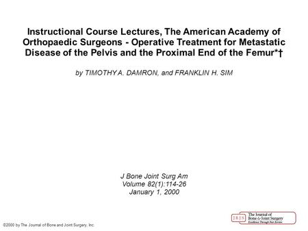 Instructional Course Lectures, The American Academy of Orthopaedic Surgeons - Operative Treatment for Metastatic Disease of the Pelvis and the Proximal.
