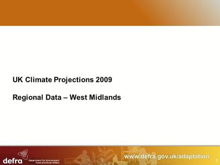 1 UK Climate Projections 2009 Regional Data – West Midlands.
