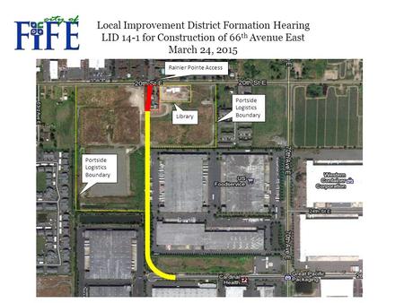 Portside Logistics Boundary Rainier Pointe Access Library Local Improvement District Formation Hearing LID 14-1 for Construction of 66 th Avenue East March.