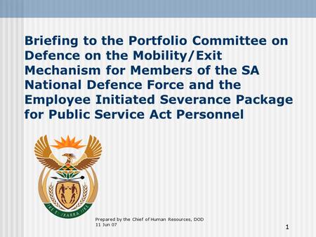 1 Briefing to the Portfolio Committee on Defence on the Mobility/Exit Mechanism for Members of the SA National Defence Force and the Employee Initiated.